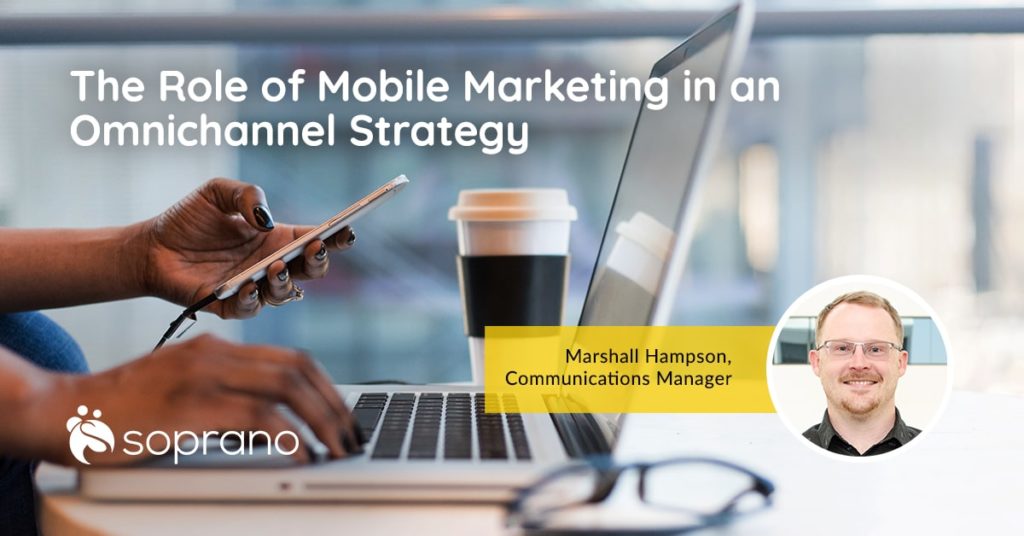 Omnichannel Mobile Marketing Strategy | Soprano Design