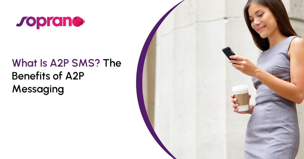 What Is A2P SMS? Learn Everything About A2P Messaging